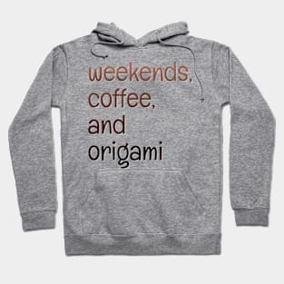 Weekends, coffee, and origami Hoodie